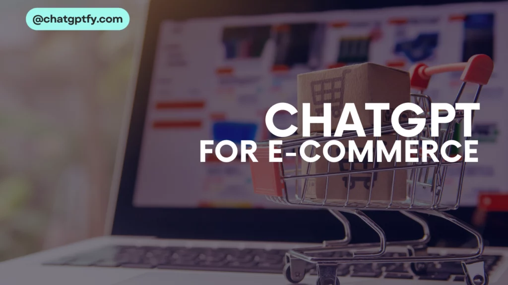 Learn how to use chatgpt for e-commerce